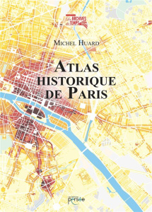 Atlas historique de Paris - Huard Michel ; Bove Boris