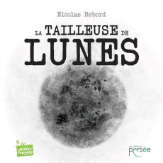 La tailleuse de lunes - Rebord Nicolas