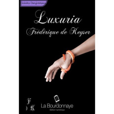Luxuria - Tome 1 - De Keyser frédérique
