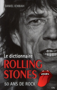 Le dictionnaire Rolling Stones - Ichbiah Daniel