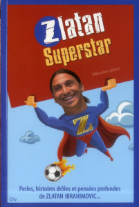 Zlatan superstar - Lebrun Sébastien