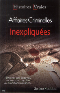 Affaires criminelles inexpliquées - Haddad Solène