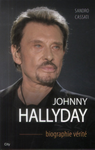 Johnny Hallyday. Biographie vérité - Cassati Sandro