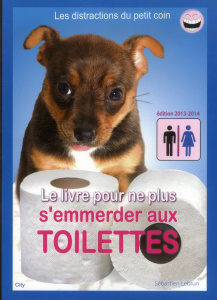 Le livre pour ne plus s'emmerder aux toilettes. Edition 2012-2013 - Lebrun Sébastien