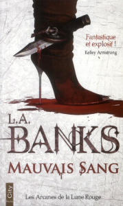 Les Arcanes de la Lune Rouge Tome 1 : Mauvais sang - Banks Leslie A. ; Tordo Hélène