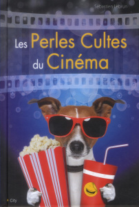 Les perles cultes du cinéma - Lebrun Sébastien