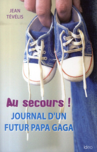 AU SECOURS JOURNAL D'UN FUTUR PAPA - TEVELIS JEAN