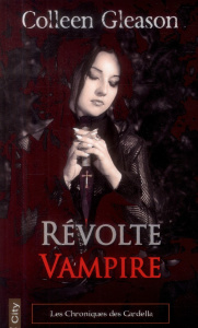 Les chroniques des Gardella Tome 3 : Révolte vampire - Gleason Colleen ; Desoille Martine