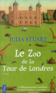 Le Zoo de la Tour de Londres - Stuart Julia ; Tordo Hélène
