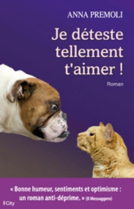 Je déteste tellement t'aimer ! - Premoli Anna