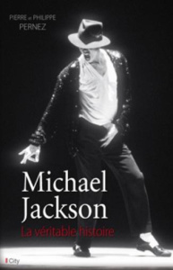 Michael Jackson. La véritable histoire - Pernez Pierre ; Chaplin Kiera