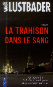La trahison dans le sang - Van Lustbader Eric ; Desoille Martine