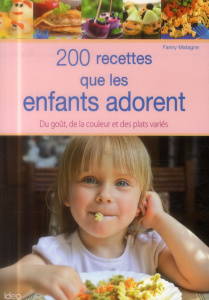 200 recettes que les enfants adorent - Matagne Fanny