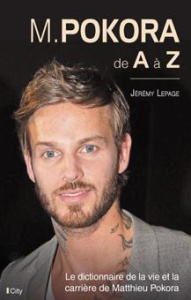 M Pokora de A à z / Le dictionnaire de la vie et la carrière de Matthieu Pokora - Lepage Jérémy
