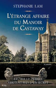 L'Etrange affaire du Manoir de Castaway - Lam Stéphanie ; Châtelain Evelyne ; Mourlon Jean-P