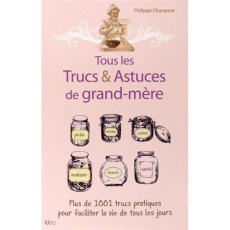 Tous les Trucs & Astuces de grand-mère - Chavanne Philippe