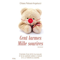 Cent larmes mille sourires - Pelossi-Angelucci Chiara ; Tordo Hélène
