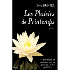 Les plaisirs du printemps - Hunter Evie ; Beury Maryline
