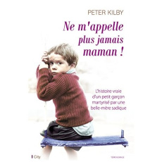 Ne m'appelle plus jamais maman ! - Kilby Peter ; Smith Jane ; Tordo Hélène