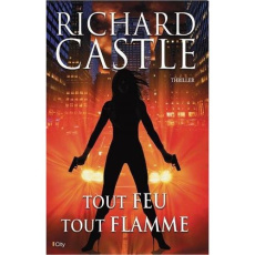 Nikki Heat : Tout feu, tout flamme - Castle Richard ; Fauchet Françoise ; Delporte Caro