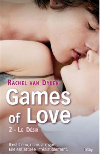 Games of Love Tome 2 : Le Désir - Van Dyken Rachel ; Ganem Elsa