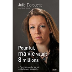 Pour lui, ma vie valait 8 millions - Derouette Julie ; Pernez Pierre ; Hondelatte Chris