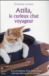 Attila, le curieux chat voyageur - Lacroix Christine ; Bulard-Cordeau Brigitte
