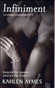 Inséparables, la trilogie Tome 3 : Infiniment - Aymes Kahlen ; Beury Maryline