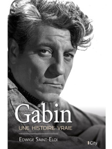 Jean Gabin. Une histoire vraie - Saint-Eloi Edwige