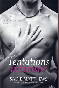 La saison des désirs Tome 3 : Tentations intenses - Matthews Sadie ; Des Aubes Camille