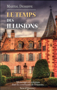 Le temps des illusions - Debriffe Martial