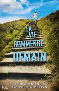 La vie commence demain - Sébillon Céline