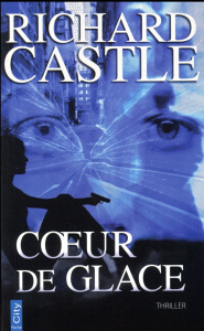 Nikki Heat : Coeur de glace - Castle Richard ; Fauchet Françoise