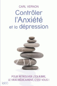 Contrôler l'anxiété et la dépression - Vernon Carl
