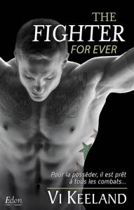 The Fighter : For ever - Keeland Vi ; Miller Anne