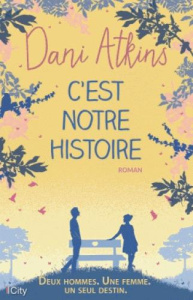C'est notre histoire / Deux hommes. Une femme. Un seul destin - Atkins Dani