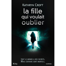La fille qui voulait oublier - Croft Kathryn