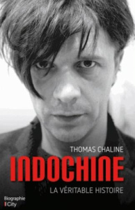 Indochine. La véritable histoire - Chaline Thomas