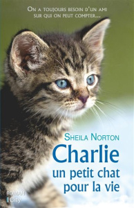 Charlie un petit chat pour la vie - Norton Sheila