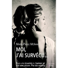 Moi, j'ai survécu... - McInnis Marie Paul