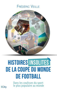 Histoires insolites de la coupe du monde de football - Veille Frédéric