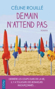 Demain n'attend pas - Rouillé Céline