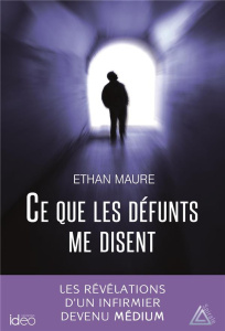 Ce que les défunts me disent - Maure Ethan ; Roussel Reynald