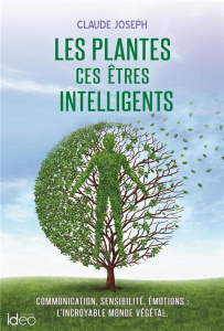 Les plantes ces êtres intelligents - Joseph Claude