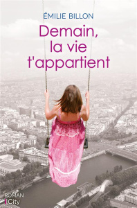 Demain, la vie t'appartient - Billon Emilie