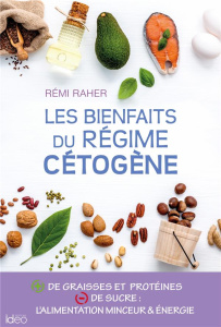 Les bienfaits du régime cétogène - Raher Rémi