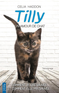 Tilly, un amour de chat - Haddon Celia ; Brillac Maxime