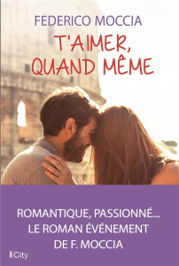 T'aimer quand même - Moccia Federico ; Sorio Audray