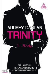 Trinity Tome 1 : Body - Carlan Audrey ; Pache Raphaëlle