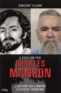 Il était une fois Charles Manson - Clark Vincent